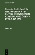 Cover-Bild zum Titel 'Reichsgerichts-Entscheidungen in kurzen Auszügen / Zivilsachen. Band 157' von ''