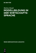 Cover-Bild zum Titel 'Modellbildung in der Wirtschaftssprache' von 'Markus Hundt'