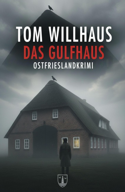 Das Gulfhaus: Ostfrieslandkrimi - Tom Willhaus