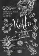 Cover-Bild zum Titel 'Kaffee. Das Kulturphänomen durch die Jahrhunderte' von 'Carl Georg von Maassen, Arwed Wieler, Arnold Probst'