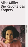 Cover-Bild zum Titel 'Die Revolte des Körpers' von 'Alice Miller'