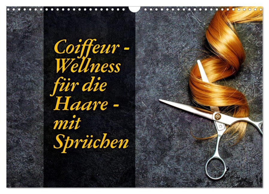 Coiffeur - Wellness für die Haare - mit Sprüchen (Wandkalender 2026 DIN A3 quer), CALVENDO Monatskalender - Susan Michel