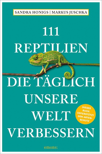 111 Reptilien, die täglich unsere Welt verbessern - Sandra Honigs, Markus Juschka