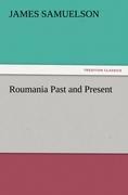 Roumania Past and Present - James Samuelson