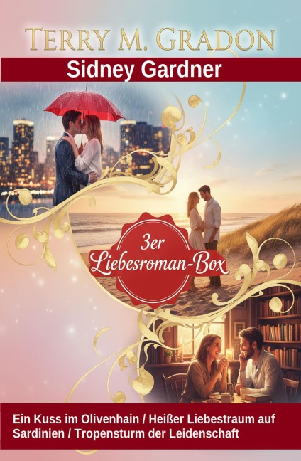3er Liebesroman-Box: Ein Kuss im Olivenhain / Heißer Liebestraum auf Sardinien / Tropensturm der Leidenschaft - Terry M. Gradon, Sidney Gardner