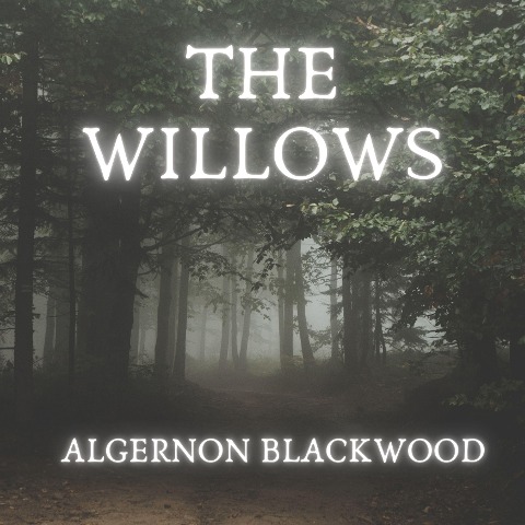 The Willows - Algernon Blackwood