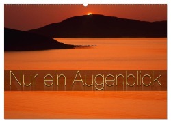 Nur ein Augenblick (Wandkalender 2026 DIN A2 quer), CALVENDO Monatskalender - Edmund Nägele F. R. P. S.