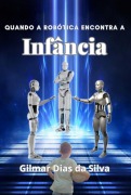 Cover-Bild zum Titel 'Quando A Robótica Encontra A Infância' von 'Gilmar Dias Da Silva'