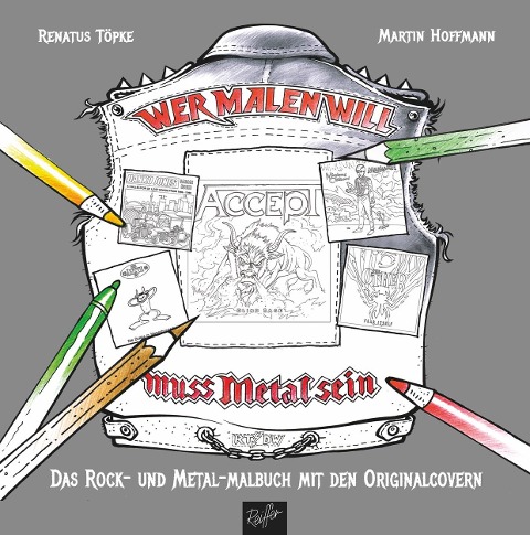 Wer malen will, muss Metal sein! - Renatus Töpke, Martin Hoffmann