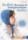 Cover-Bild zum Titel 'Niedliche Bonnets und Zwergenmützen stricken' von 'Babette Ulmer'