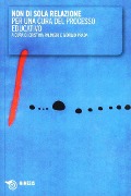 Cover-Bild zum Titel 'Non di sola relazione. Per una cura del processo educativo' von 'Cristina Palmieri, Giorgio Prada'