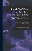 Cover-Bild zum Titel 'I Cefalopodi viventi nel Golfo di Napoli (sistematica): Monografia Volume plates only' von 'Jatta Giuseppe'
