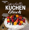 Cover-Bild zum Titel 'Superschnelles Kuchenglück' von 'Christina Heß'