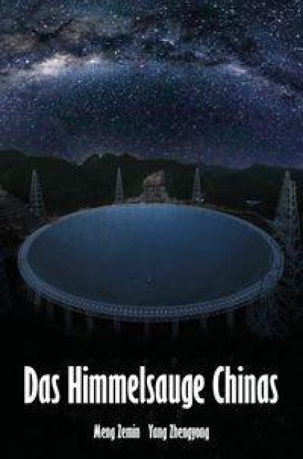 Das Himmelsauge Chinas - Meng Zemin, Yang Zhengyong