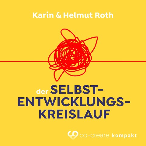 Der Selbstentwicklungskreislauf - Co-Creare, Helmut Roth, Karin Roth