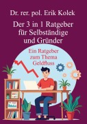 Cover-Bild zum Titel 'Der 3 in 1 Ratgeber für Selbständige und Gründer' von 'Erik Kolek'