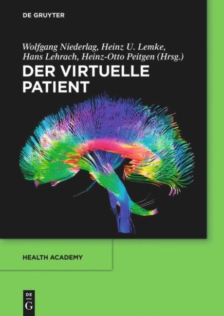 Der virtuelle Patient - Wolfgang Niederlag, Heinz-Otto Peitgen, Hans Lehrach, Heinz U. Lemke