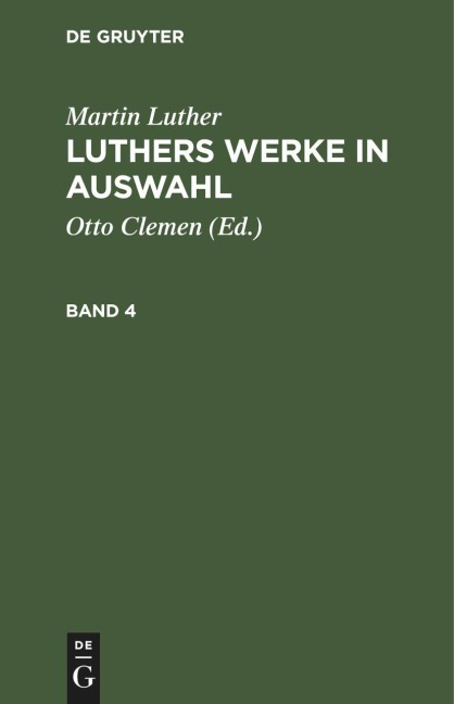 Martin Luther: Luthers Werke in Auswahl. Band 4 - Martin Luther