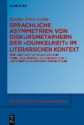 Cover-Bild zum Titel 'Sprachliche Asymmetrien von Diskursmetaphern der Dunkelheit im literarischen Kontext' von 'Renáta Péter-Szabó'