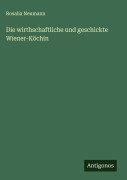 Cover-Bild zum Titel 'Die wirthschaftliche und geschickte Wiener-Köchin' von 'Rosalia Neumann'