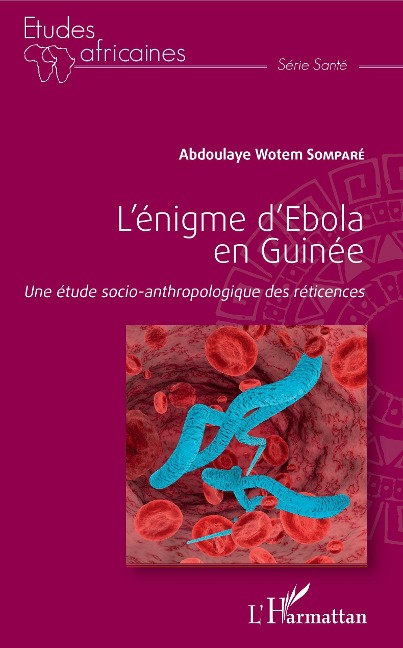 L'enigme d'Ebola en Guinee - Sompare Abdoulaye Wotem Sompare