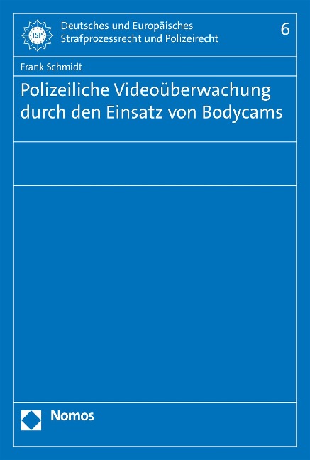 Polizeiliche Videoüberwachung durch den Einsatz von Bodycams - Frank Schmidt