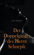Cover-Bild zum Titel 'Der Doppelgänger des Herrn Schnepfe' von 'Carl Schüler'
