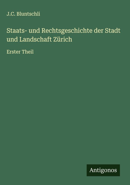 Staats- und Rechtsgeschichte der Stadt und Landschaft Zürich - J. C. Bluntschli
