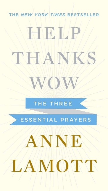 Help, Thanks, Wow - Anne Lamott