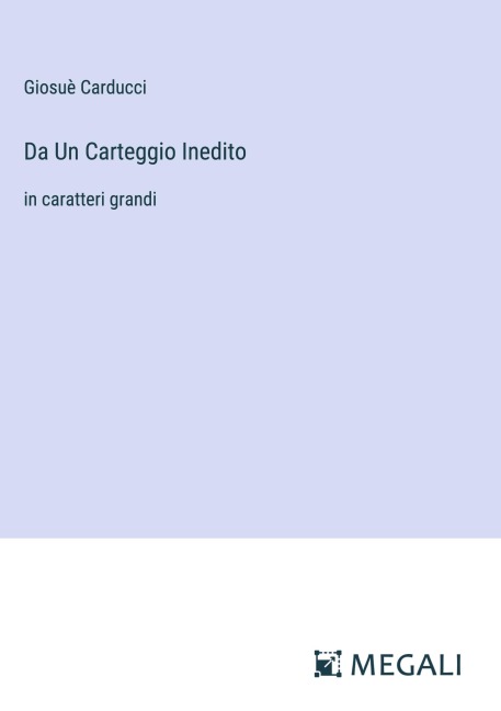 Da Un Carteggio Inedito - Giosuè Carducci