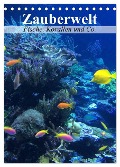 Zauberwelt. Fische, Korallen und Co. (Tischkalender 2024 DIN A5 hoch), CALVENDO Monatskalender - Elisabeth Stanzer