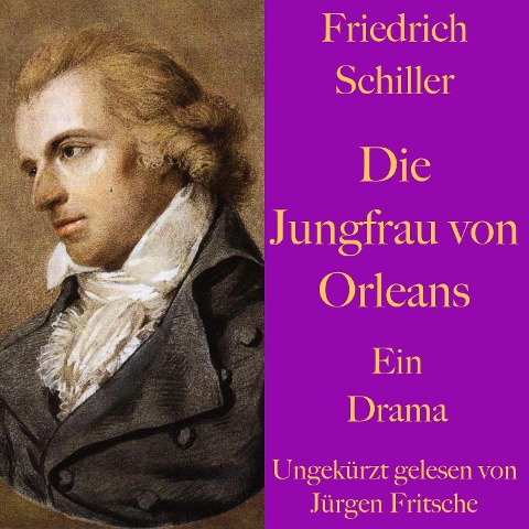 Friedrich Schiller: Die Jungfrau von Orleans - Friedrich Schiller