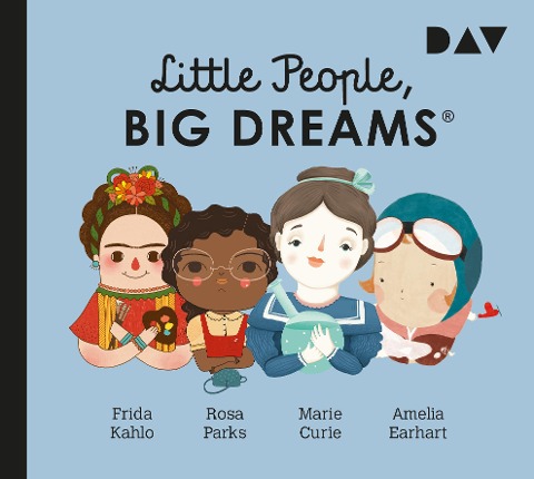 Little People, Big Dreams® - Teil 3: Frida Kahlo, Rosa Parks, Marie Curie, Amelia Earhart - María Isabel Sánchez Vegara, Lisbeth Kaiser