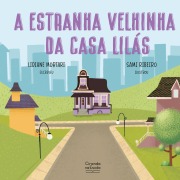A estranha velhinha da casa lilás - Lidiane Mortari
