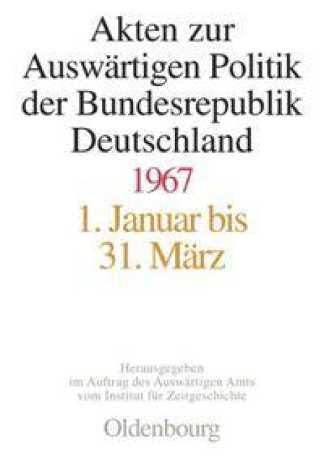 Akten zur Auswärtigen Politik der Bundesrepublik Deutschland 1967 - 