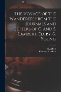 Cover-Bild zum Titel 'The Voyage of the 'wanderer', From the Journals and Letters of C. and S. Lambert, Ed. by G. Young' von 'Charles J. Lambert, S. Lambert'