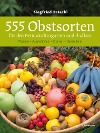  555 Obstsorten für den Permakulturgarten und -balkon