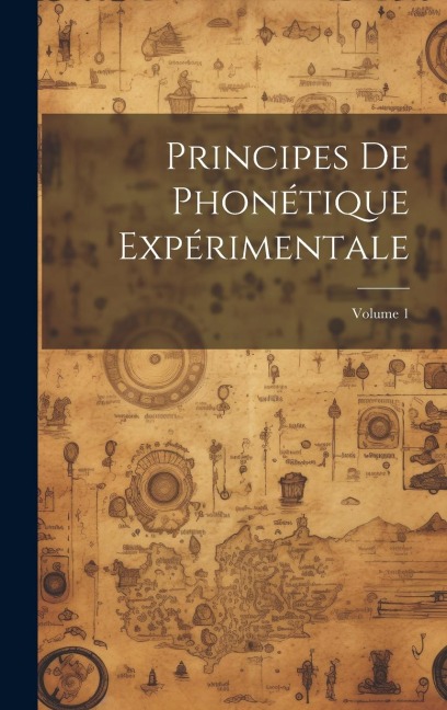 Principes De Phonétique Expérimentale; Volume 1 - Anonymous