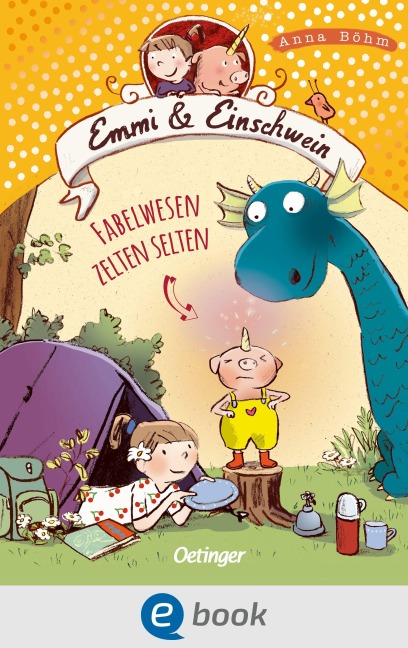 Emmi & Einschwein 6. Fabelwesen zelten selten - Anna Böhm