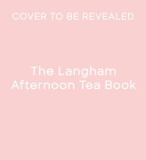 Cover-Bild zum Titel 'The Langham Afternoon Tea Book' von 'The Langham'