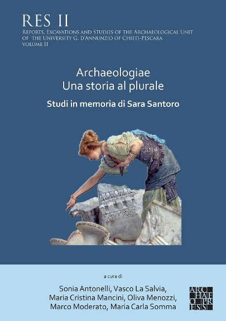 Archaeologiae Una storia al plurale: Studi in memoria di Sara Santoro - 