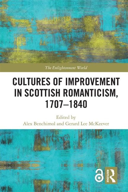 Cultures of Improvement in Scottish Romanticism, 1707-1840 - 