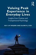 Cover-Bild zum Titel 'Valuing Peak Experience in Everyday Lives' von 'Kay A M Weijers, Elaine R J Cox'