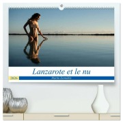 Lanzarote et le nu (Calendrier mural 2026 DIN A2 vertical) calendrier de bureau - Martin Zurmühle