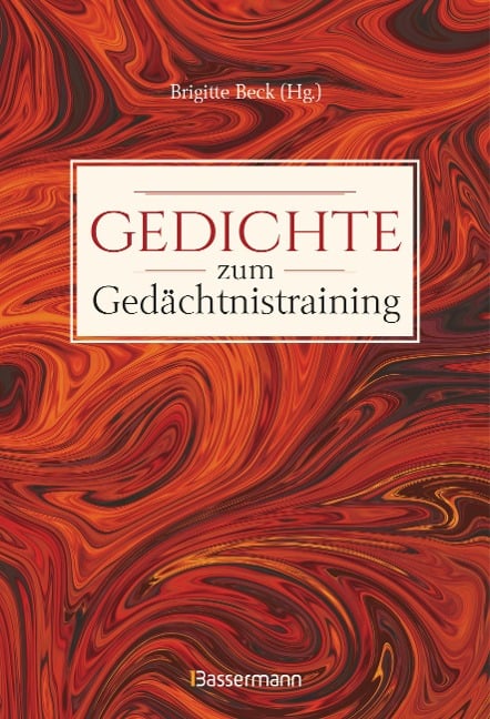 Gedichte zum Gedächtnistraining. Balladen, Lieder und Verse fürs Gehirnjogging mit Goethe, Schiller, Heine, Hölderlin & Co. - 