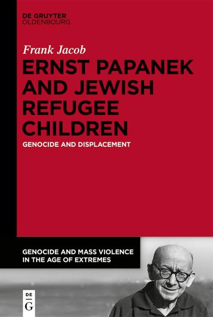 Ernst Papanek and Jewish Refugee Children - Frank Jacob