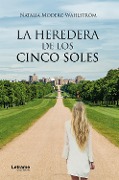 Cover-Bild zum Titel 'La heredera de los cinco soles' von 'Natalia Moderc Wahlström'