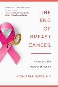 Cover-Bild zum Titel 'The End of Breast Cancer' von 'Kathleen T. Ruddy'