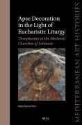 Cover-Bild zum Titel 'Apse Decoration in the Light of Eucharistic Liturgy: Theophanies in the Medieval Churches of Lebanon' von 'Rafca Youssef Nasr'
