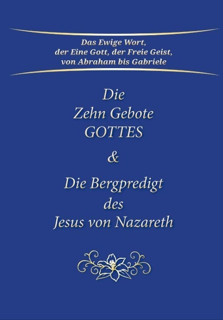 Die Zehn Gebote Gottes & Die Bergpredigt des Jesus von Nazareth - Gabriele